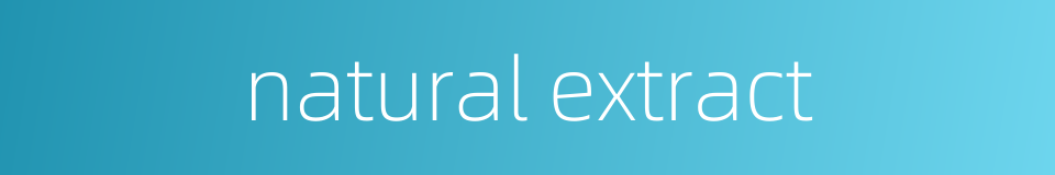 natural extract的同义词