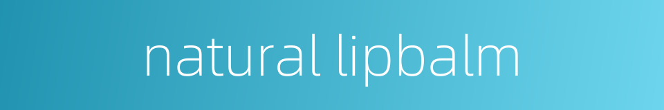 natural lipbalm的同义词