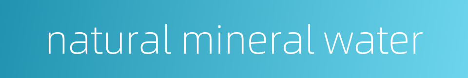 natural mineral water的同义词