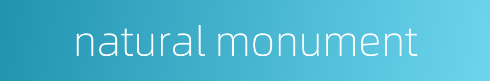 natural monument的同义词