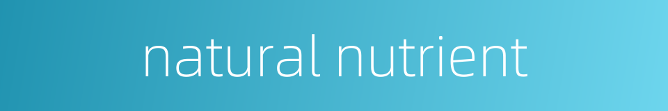 natural nutrient的同义词