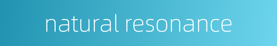 natural resonance的同义词