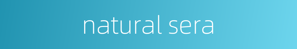 natural sera的同义词