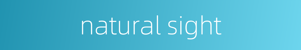 natural sight的同义词