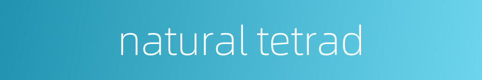 natural tetrad的同义词