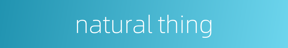 natural thing的同义词