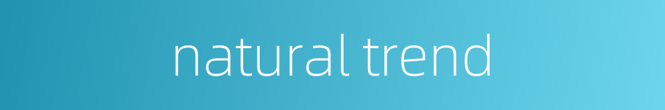 natural trend的同义词