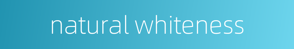 natural whiteness的同义词