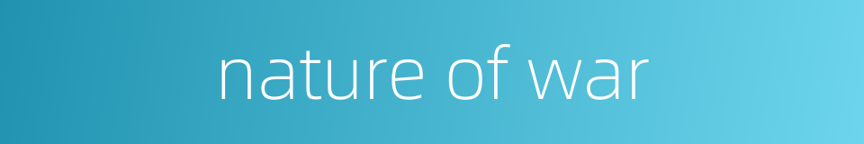 nature of war的同义词