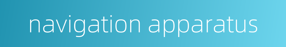 navigation apparatus的同义词