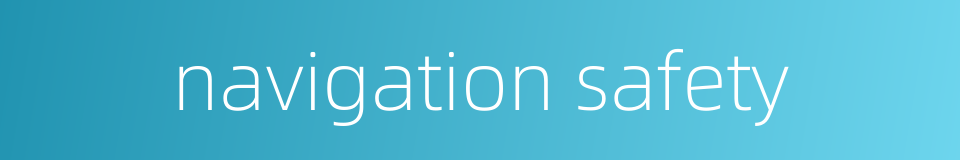 navigation safety的同义词