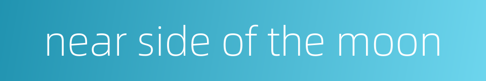 near side of the moon的同义词