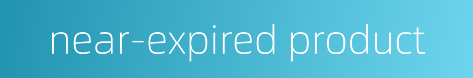 near-expired product的同义词