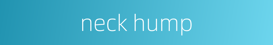 neck hump的同义词