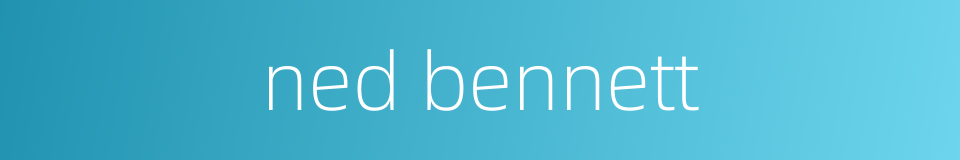 ned bennett的同义词