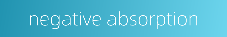 negative absorption的同义词