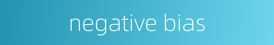 negative bias的同义词