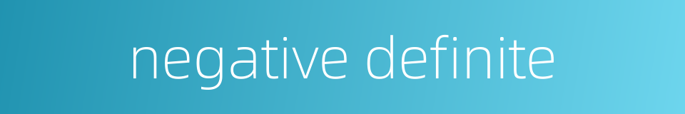 negative definite的同义词