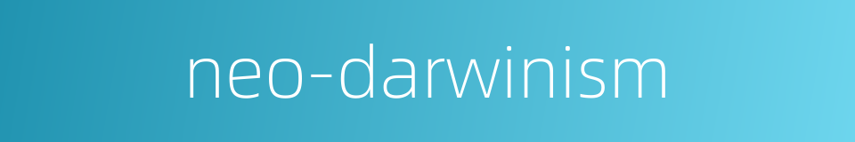 neo-darwinism的同义词