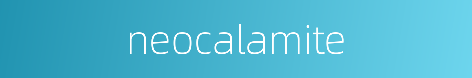 neocalamite的同义词