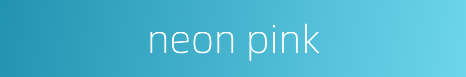 neon pink的同义词
