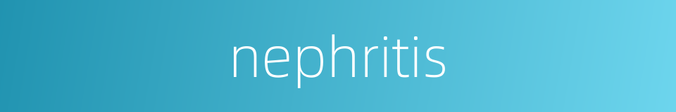 nephritis的同义词