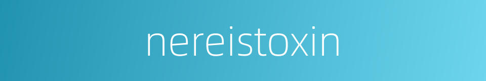 nereistoxin的同义词
