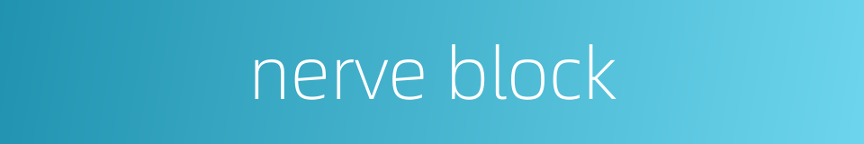 nerve block的同义词