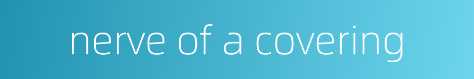 nerve of a covering的同义词