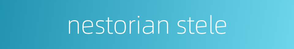 nestorian stele的同义词