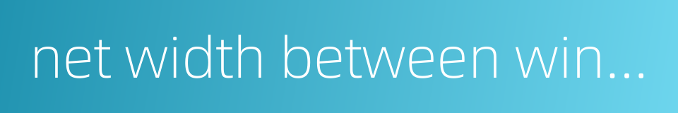 net width between wing walls的同义词