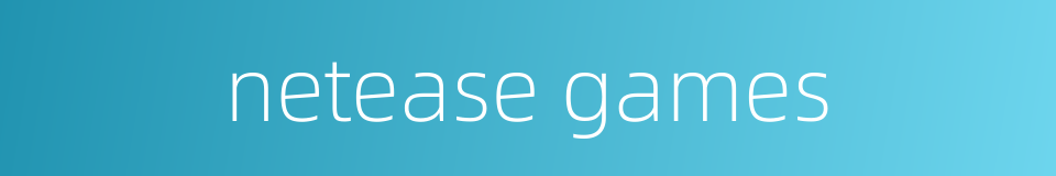 netease games的同义词
