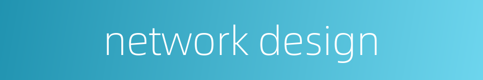 network design的同义词