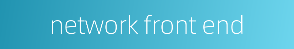 network front end的同义词