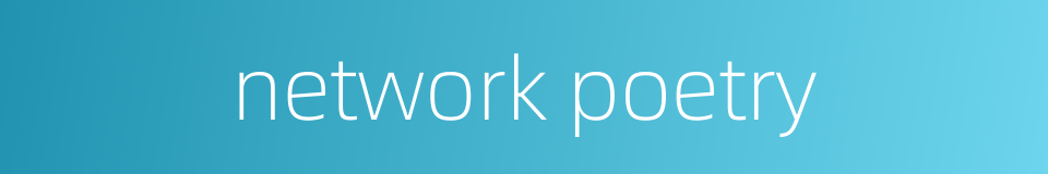 network poetry的同义词