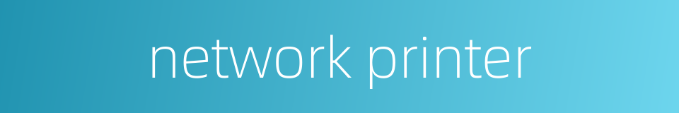 network printer的同义词