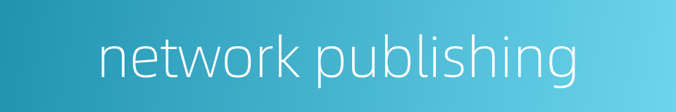 network publishing的同义词