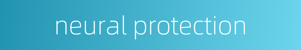 neural protection的同义词