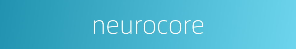 neurocore的同义词