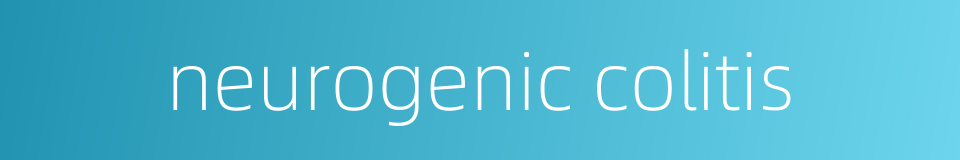 neurogenic colitis的同义词