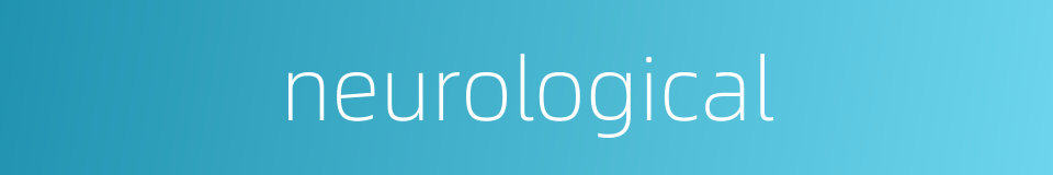 neurological的同义词