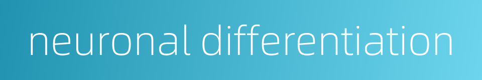 neuronal differentiation的同义词