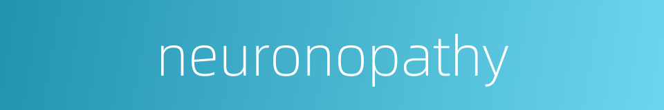 neuronopathy的同义词
