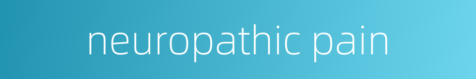 neuropathic pain的同义词