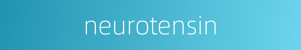 neurotensin的同义词
