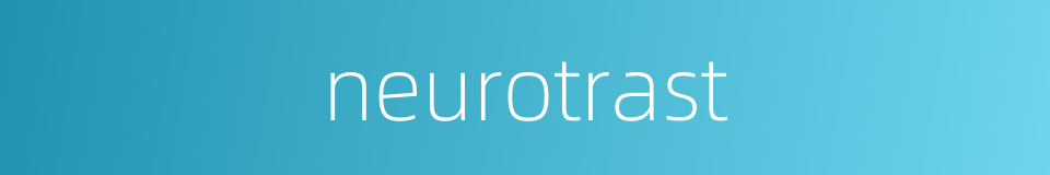 neurotrast的同义词