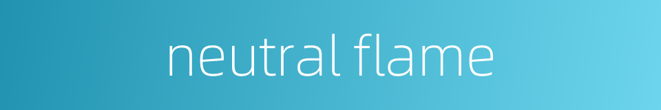 neutral flame的同义词