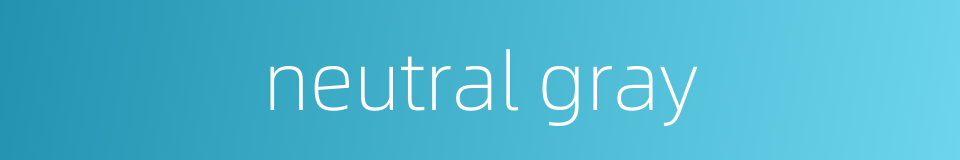 neutral gray的同义词