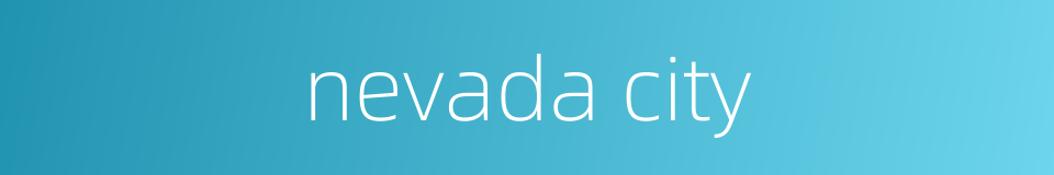nevada city的同义词