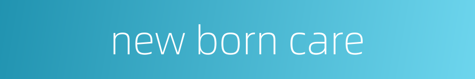 new born care的同义词